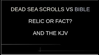 The Dead Sea Scrolls And KJV VS The Bible What One Is The Truth [upl. by Annaiek]