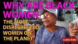 WHY ARE BLACK WOMEN THE MOST DISRESPECTED ON THE PLANET Relationship advice goals amp tips [upl. by Wally]