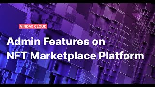 VinDAX Cloud  Admin Features on NFT Marketplace Platform [upl. by Nogras]