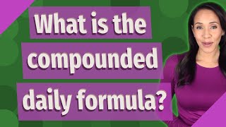 What is the compounded daily formula [upl. by Theresita]