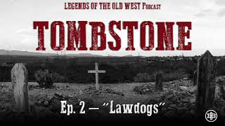 LEGENDS OF THE OLD WEST  Tombstone Ep2 “Lawdogs” [upl. by Anima]