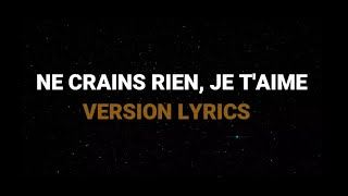 NE CRAINS RIEN JE TAIME LYRICS [upl. by Atin956]