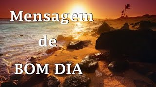 Mensagem CURTA de BOM DIA [upl. by Nonarb624]