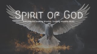 Spirit of God Soaking Worship Music Soaking in His presence [upl. by Ezalb]