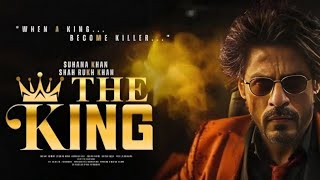 THE KING Shah Rukh Khan Action Full Hindi Movie 2024  Abhishek bachchan Suhana Khan [upl. by Wenona827]