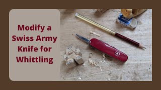 How to Modify A Swiss Army Knife for Whittling [upl. by Llednov]