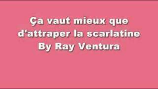 Ray Ventura  Ça vaut mieux que dattraper la scarlatine [upl. by Notgnilliw]