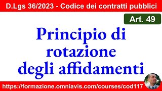 Contratti pubblici nuovo Codice  Art 49  Principio di rotazione degli affidamenti 1342023 [upl. by Hauge]