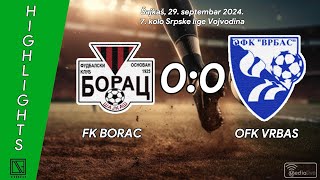 FK BORAC Šajkaš  OFK VRBAS Vrbas Highlights 29092024 [upl. by Attelrahs]