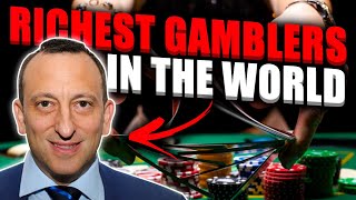 10 Richest Gamblers in the World [upl. by Bass]