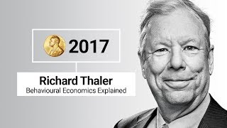 Nobel Prize 2017 Richard Thaler amp Behavioural Economics  The Man The Ideas [upl. by Deeann838]