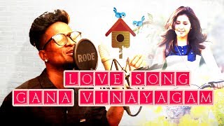 GANA VINAYAGAM l Love Song l Lyric  Gana Francis l Music  Bennet l Sadhana Studio l 2018 [upl. by Sargent]