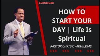 HOW TO START YOUR DAY  Life Is Spiritual  Pastor Chris Oyakhilome PhD [upl. by Iaw356]