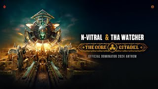 NVitral amp Tha Watcher  The Core Citadel Official Dominator 2024 Anthem [upl. by Adnema]