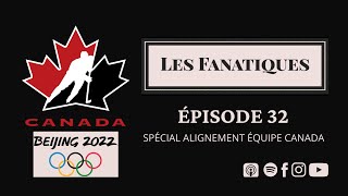 LES FANATIQUES  ÉPISODE 32  Qui sera de lalignement dÉquipe Canada pour les Jeux Olympiques [upl. by Terrel]