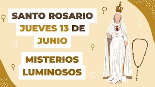 🙏✝️ Santo Rosario COMPLETO de hoy Jueves 13 de Junio del 2024  Misterios Luminosos 🌷🤍 [upl. by Aihsilat]