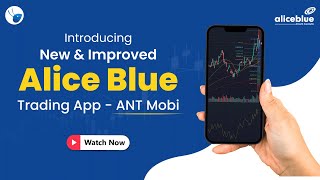 Transform Your Trading with the New amp Improved Alice Blue Trading App  ANT Mobi  Alice Blue [upl. by Mata]