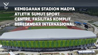 Kemegahan Stadion Madya Atletik Sumut Sport Centre Fasilitas Komplit Berstandar Internasional [upl. by Ahsiekim]