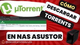 Cómo Instalar y Usar uTorrent en tu NAS Asustor Descarga Segura de Archivos Torrent [upl. by Ytineres987]