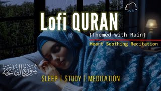 Lofi Theme Quran  Quran For SleepStudy  Surah AlFatihah 100x  Relaxing Quran with RAIN  SOFT [upl. by Walcott]