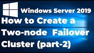 35 How to Create a Failover Cluster in Windows Server 2019 [upl. by Anikal]