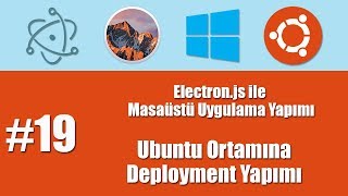 Electronjs ile Masaüstü Uygulama Yapımı 19  Linux Ubuntu Ortamına Deployment Yapımı [upl. by Ameerak]