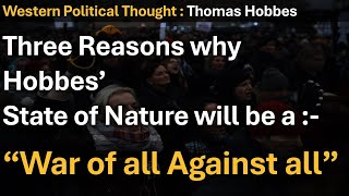 Why Hobbes says that his State of Nature will be a State of War of all against all  Thomas Hobbes [upl. by Elleved723]