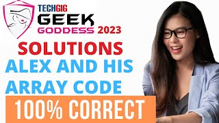 TechGig Geek Goddess 2023 Solutions  Alex and his array Code  Geek Goddess Round 1 Coding Answers [upl. by Naloj]