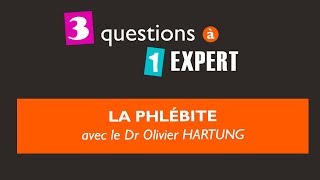 3 questions à 1 expert  la phlébite [upl. by Colver]