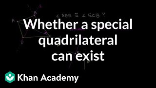 Whether a special quadrilateral can exist  Quadrilaterals  Geometry  Khan Academy [upl. by Chloras]