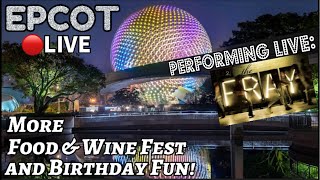 EPCOT More FOOD amp WINE FESTIVAL More Birthday Fun THE FRAY PERFORM LIVE Disney World Live Stream [upl. by Iaoh]