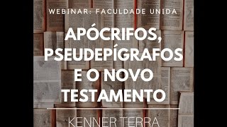 WEBINAR APÓCRIFOS PSEUDEPÍGRAFOS E O NOVO TESTAMENTO  KENNER TERRA [upl. by Rednav]