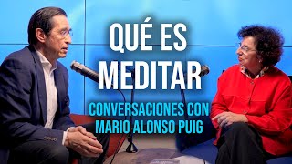 Qué es la MEDITACIÓN y por qué nos cuesta tanto meditar  Conversaciones con Mario Alonso Puig [upl. by Enytsirhc]