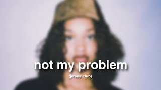 not my problem Jersey Club fazobeats [upl. by Katherine]