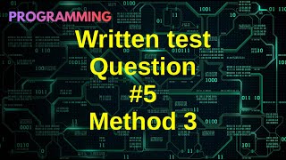 Written Test Question Series  Question 5 method 3 [upl. by Netsreik]