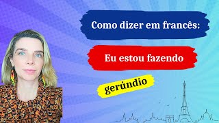 Como fazer frases no gerúndio em francês [upl. by Harrington]