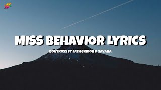 Boutross  Miss Behavior Ft Fathermoh amp Savara Official Lyrics Video [upl. by Arley]