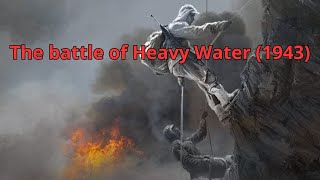 The Battle of Heavy Water 1943 [upl. by Thornie]