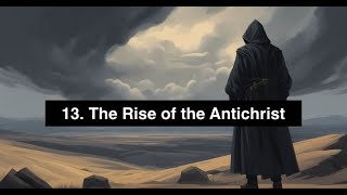 13 The Rise of the Antichrist The Book of Revelation Series [upl. by Elyse]