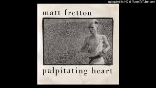 Matt Fretton  Palpitating Heart 1986 [upl. by Obeded]