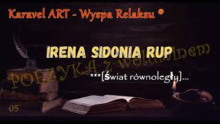 Irena Sidonia Rup  świat równoległy [upl. by Ytirev]