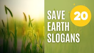 Save Earth Slogans  Top 20 Slogans On Save Earth In English  Save Planet Earth Slogans [upl. by Dnalrag]