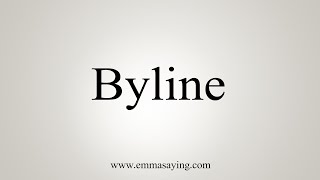 How To Say Byline [upl. by Priebe444]