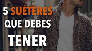 5 SUÉTERES que todo HOMBRE debe tener [upl. by Haakon732]