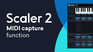 Scaler 2 New Feature  MIDI Capture Function [upl. by Brooking]