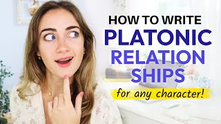 How to Write PLATONIC Relationships That Feel REAL amp LIVEDIN [upl. by Assilaj]