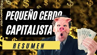 RESUMEN Pequeño Cerdo Capitalista 6 PUNTOS IMPORTANTES [upl. by Saduj]