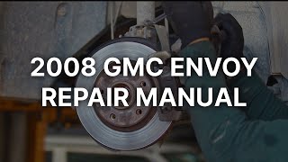 Online Repair Manual For The 2008 GMC Envoy [upl. by Lezlie]