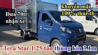 Đánh giá xe tải Tera Star  125 tấn thùng kín 3m1  xe tải 125 tấn thùng kín Tera star plus 2024 [upl. by Aramo]