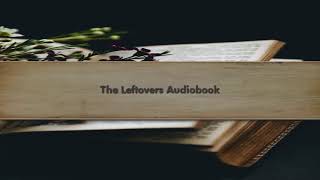 The Leftovers Audiobook [upl. by Oalsecnew]